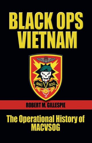 Cover image for Black Ops Vietnam: The Operational History of MACVSOG