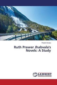 Cover image for Ruth Prawer Jhabvala's Novels: A Study