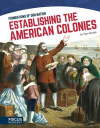 Cover image for Foundations of Our Nation: Establishing the American Colonies