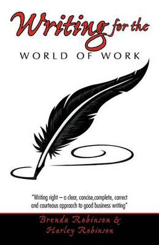 Cover image for Writing for the World of Work: Writing Right - A Clear, Concise, Complete, Correct and Courteous Approach to Good Business Writing