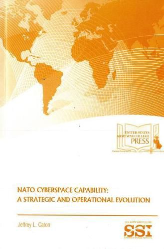 Cover image for NATO Cyberspace Capability: A Strategic and Operational Evolution: A Strategic and Operational Evolution