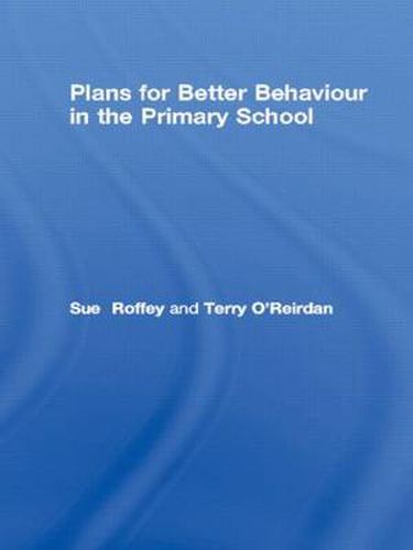 Cover image for Plans for Better Behaviour in the Primary School: Management and Intervention