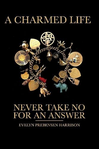 Cover image for A Charmed Life: Never Take No for an Answer!