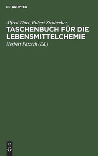 Cover image for Taschenbuch Fur Die Lebensmittelchemie: Hilfstabellen Fur Die Arbeiten Des Chemikers, Lebensmittelchemikers, Garungschemikers, Fettchemikers, Wasserchemikers Und Verwandter Berufe