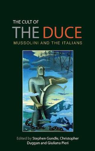 Cover image for The Cult of the Duce: Mussolini and the Italians