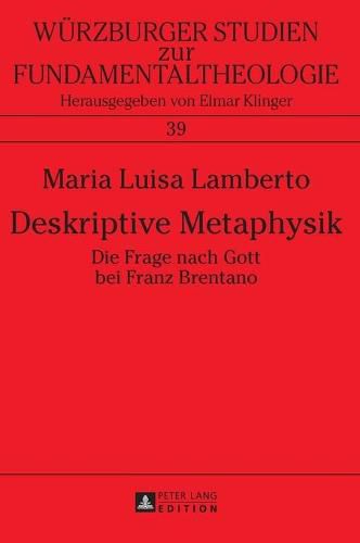 Deskriptive Metaphysik: Die Frage Nach Gott Bei Franz Brentano