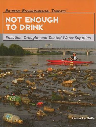 Cover image for Not Enough to Drink: Pollution, Drought, and Tainted Water Supplies