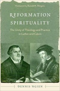 Cover image for Reformation Spirituality: The Unity of Theology and Practice in Luther and Calvin