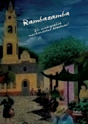 Cover image for Rambazamba Ein unvergesslich mexikanisches Abenteuer!