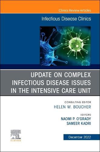 Cover image for Update on Complex Infectious Disease Issues in the Intensive Care Unit, an Issue of Infectious Disease Clinics of North America: Volume 36-4
