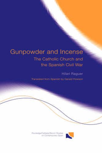 Cover image for Gunpowder and Incense: The Catholic Church and the Spanish Civil War