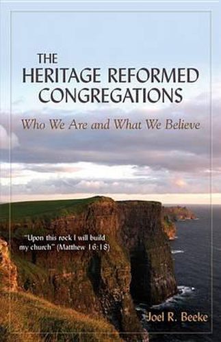 Cover image for The Heritage Reformed Congregations: Who We Are and What We Believe