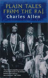 Cover image for Plain Tales From The Raj: Images of British India in the 20th Century