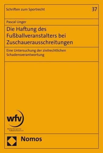 Cover image for Die Haftung Des Fussballveranstalters Bei Zuschauerausschreitungen: Eine Untersuchung Der Zivilrechtlichen Schadensverantwortung