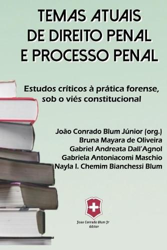 Cover image for Temas Atuais de Direito Penal E Processo Penal: Estudos criticos a pratica forense, sob o vies constitucional.