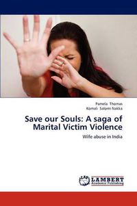 Cover image for Save our Souls: A saga of Marital Victim Violence