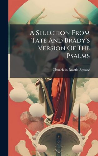 Cover image for A Selection From Tate And Brady's Version Of The Psalms