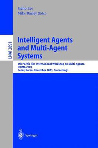 Cover image for Intelligent Agents and Multi-Agent Systems: 6th Pacific Rim International Workshop on Multi-Agents, PRIMA 2003, Seoul, Korea, November 7-8, 2003, Proceedings