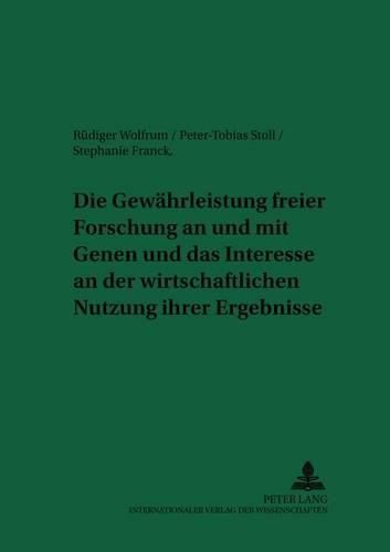 Cover image for Die Gewaehrleistung Freier Forschung an Und Mit Genen Und Das Interesse an Der Wirtschaftlichen Nutzung Ihrer Ergebnisse