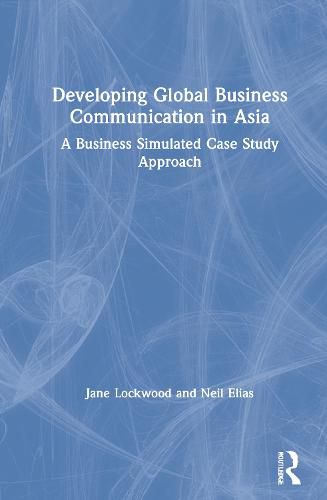 Cover image for Developing Global Business Communication in Asia: A Business Simulated Case Study Approach