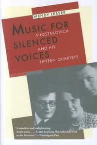 Cover image for Music for Silenced Voices: Shostakovich and His Fifteen Quartets