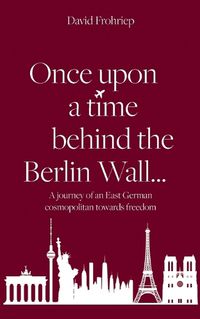 Cover image for Once upon a time behind the Berlin Wall...