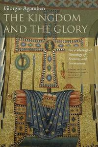 Cover image for The Kingdom and the Glory: For a Theological Genealogy of Economy and Government