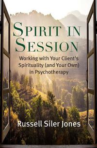 Cover image for Spirit in Session: Working with Your Client's Spirituality (and Your Own) in Psychotherapy