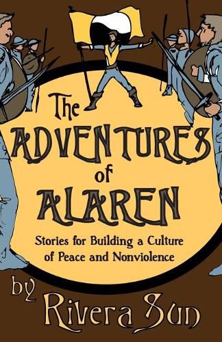 Cover image for The Adventures of Alaren: Stories for Building a Culture of Peace and Nonviolence