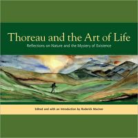 Cover image for Thoreau and the Art of Life: Reflections on Nature and the Mystery of Existence