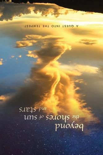 Cover image for beyond the shores of sun and stars: a quest into the tempest