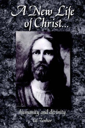 Cover image for A New Life of Christ...: Humanity and Divinity
