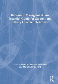 Cover image for Behaviour Management: An Essential Guide for Student and Newly Qualified Teachers
