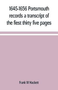 Cover image for 1645-1656 Portsmouth records a transcript of the fiest thirty five pages of the earliest town book Portsmouth New Hampshire with notes