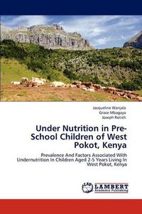 Cover image for Under Nutrition in Pre-School Children of West Pokot, Kenya