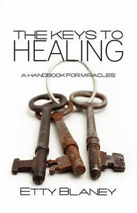 Cover image for THE Keys to Healing: A Handbook for Miracles