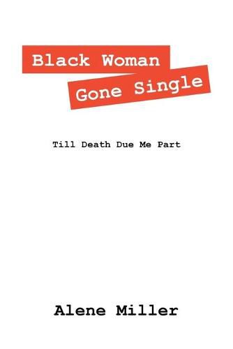 Cover image for Black Woman Gone Single: Till Death Due Me Part