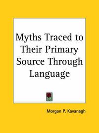 Cover image for Myths Traced to Their Primary Source Through Language