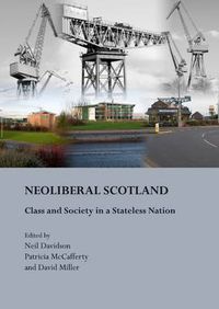 Cover image for NeoLiberal Scotland: Class and Society in a Stateless Nation