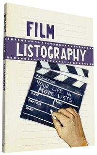 Cover image for Film Listography: Your Life in Movie Lists