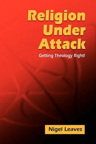 Cover image for Religion Under Attack: Getting Theology Right!