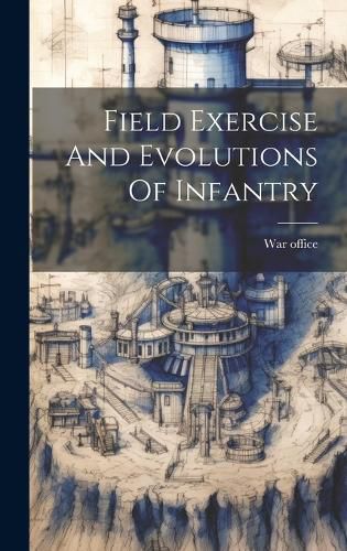 Cover image for Field Exercise And Evolutions Of Infantry