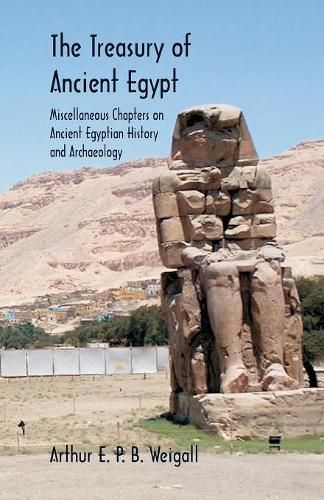 Cover image for The Treasury of Ancient Egypt: Miscellaneous Chapters on Ancient Egyptian History and Archaeology