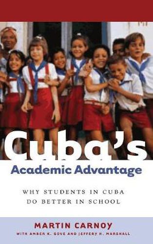 Cover image for Cuba's Academic Advantage: Why Students in Cuba Do Better in School