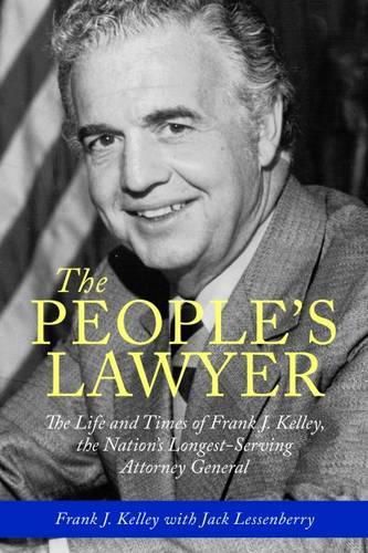 The People's Lawyer: The Life and Times of Frank J. Kelley, the Nation's Longest-Serving Attorney General