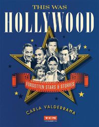 Cover image for This Was Hollywood: Forgotten Stars and Stories