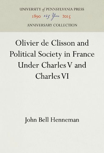 Cover image for Olivier de Clisson and Political Society in France Under Charles V and Charles VI