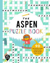 Cover image for The Aspen Puzzle Book: 90 Word Searches, Jumbles, Crossword Puzzles, and More All about Aspen, Colorado!