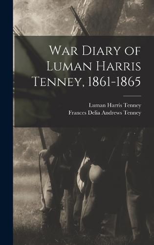 Cover image for War Diary of Luman Harris Tenney, 1861-1865