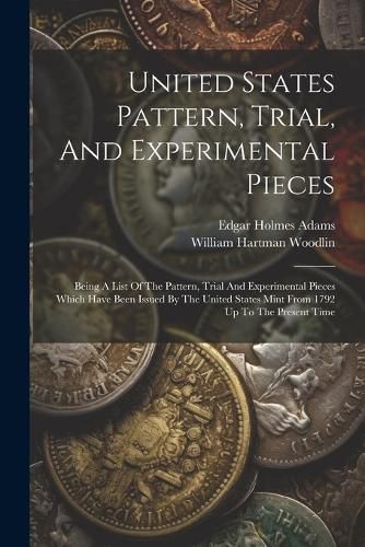 Cover image for United States Pattern, Trial, And Experimental Pieces